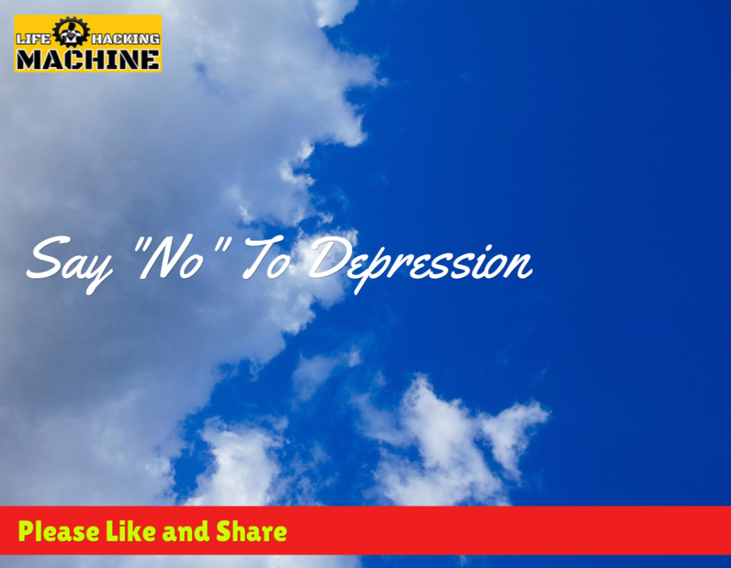 say no to depression, lifehackingmachine.com, life hacks, lifehacking blog, biohacking